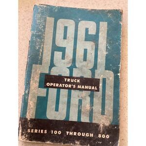 1961 Ford Truck 100 Thru 800 Series Owners Manual ORIGINAL F250 F350 4x2